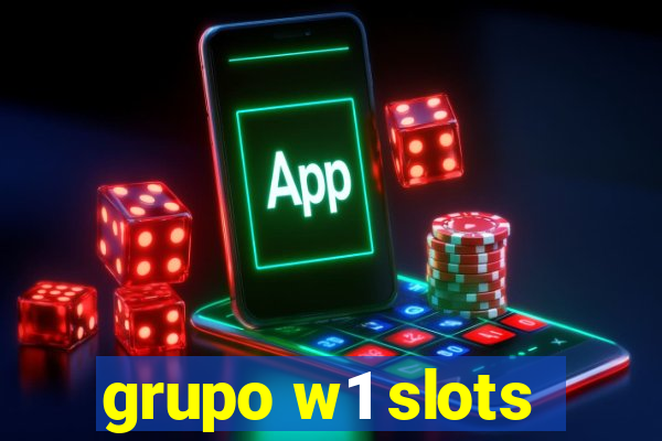 grupo w1 slots