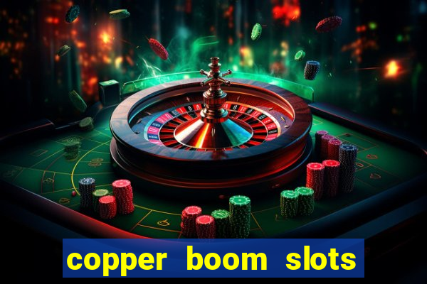 copper boom slots paga mesmo