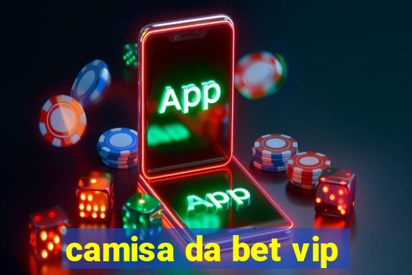 camisa da bet vip