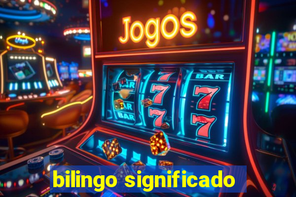 bilingo significado