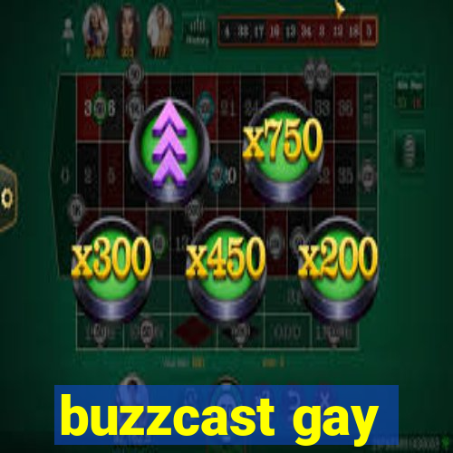 buzzcast gay