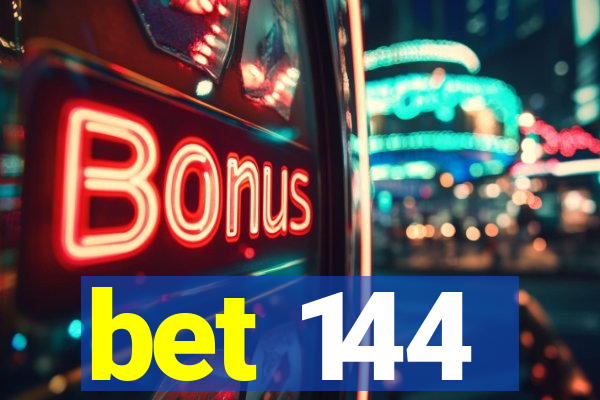 bet 144