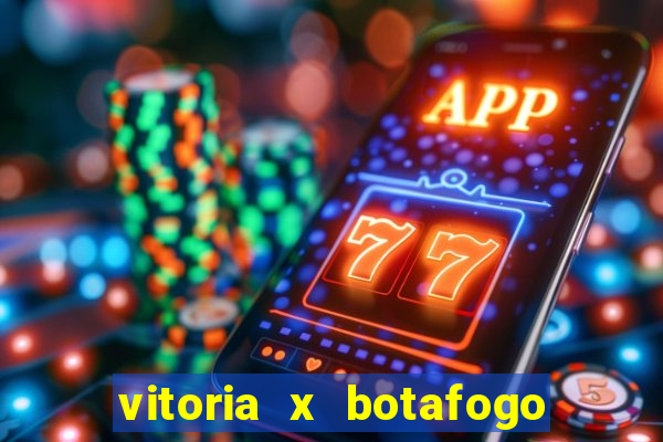 vitoria x botafogo sp futemax