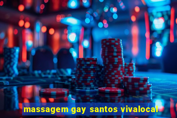 massagem gay santos vivalocal