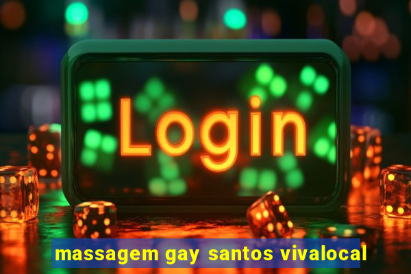 massagem gay santos vivalocal