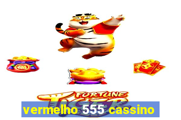 vermelho 555 cassino