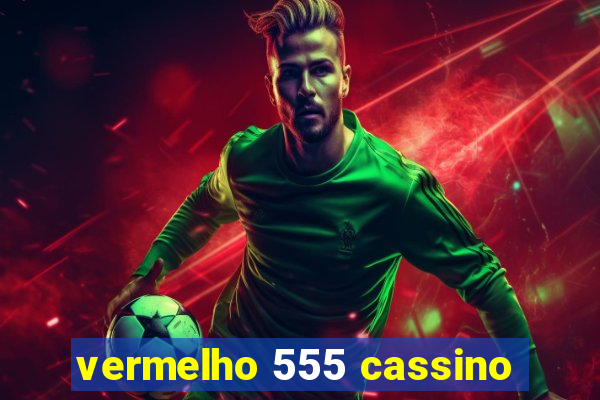 vermelho 555 cassino