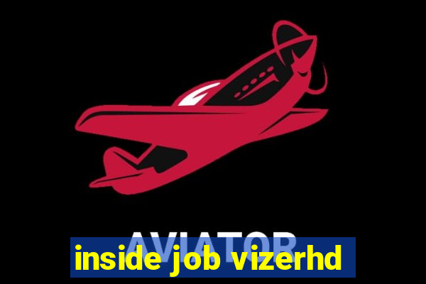 inside job vizerhd