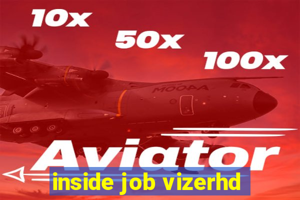 inside job vizerhd