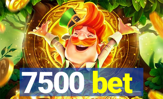 7500 bet