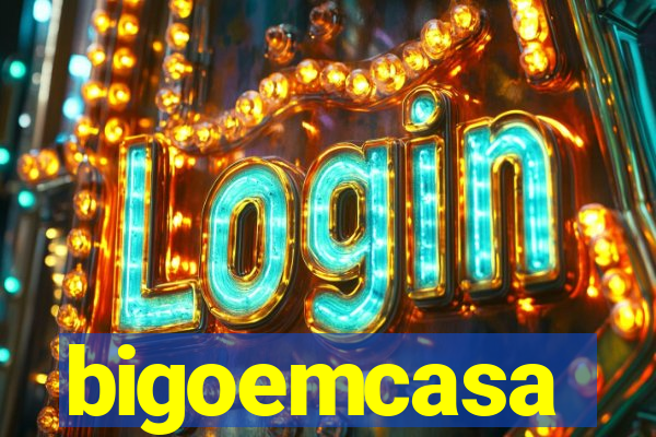 bigoemcasa