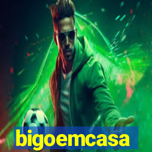 bigoemcasa