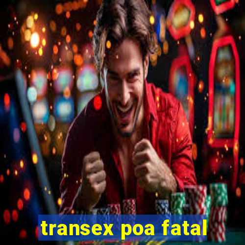 transex poa fatal