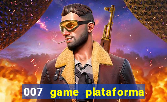 007 game plataforma paga mesmo