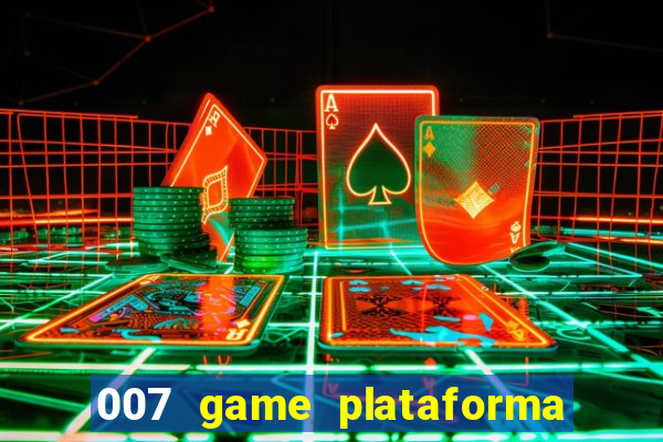 007 game plataforma paga mesmo