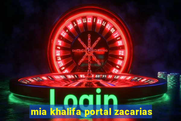 mia khalifa portal zacarias