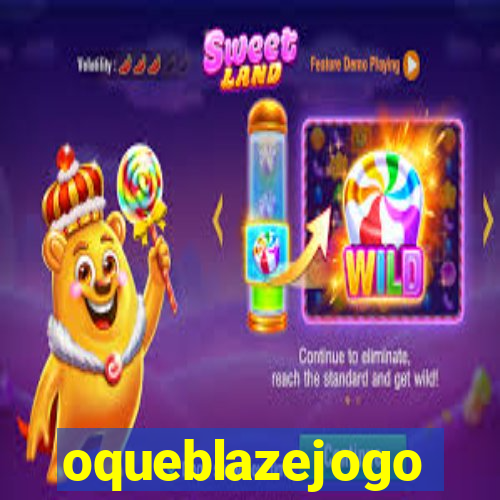 oqueblazejogo