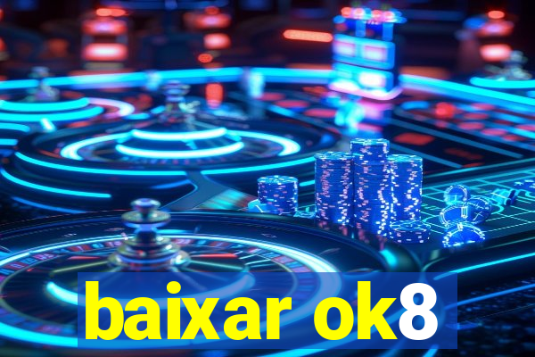 baixar ok8