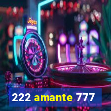 222 amante 777