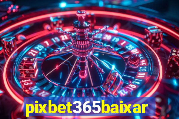 pixbet365baixar