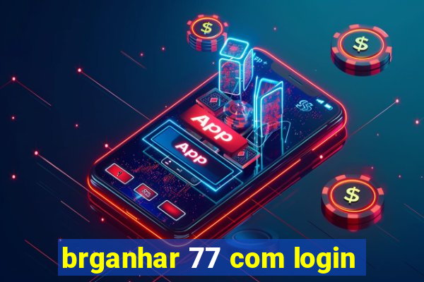 brganhar 77 com login