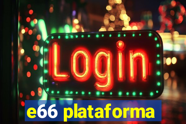 e66 plataforma