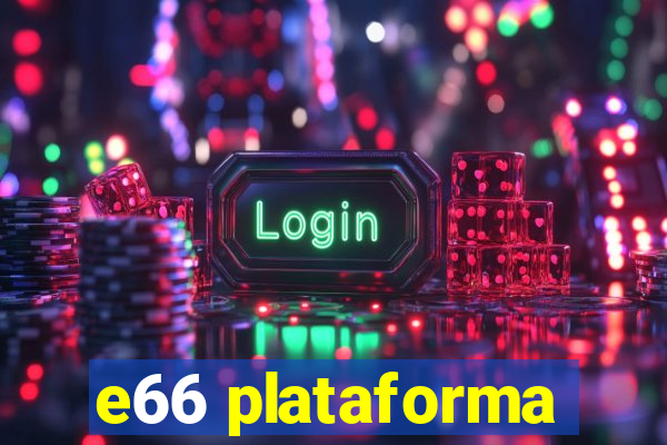 e66 plataforma