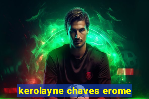 kerolayne chaves erome