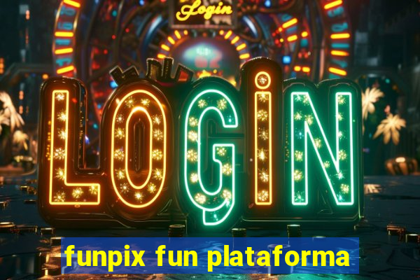 funpix fun plataforma