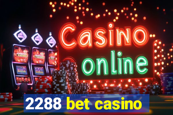 2288 bet casino