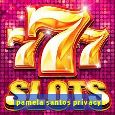 pamela santos privacy