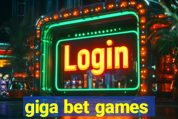 giga bet games