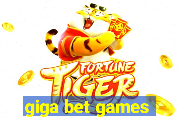 giga bet games