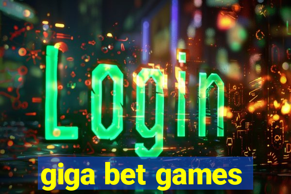 giga bet games