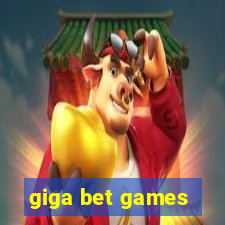 giga bet games