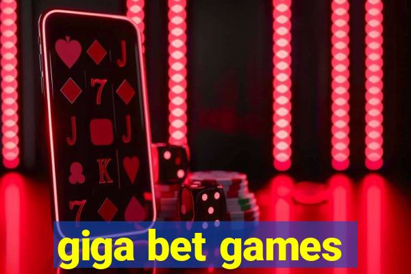 giga bet games