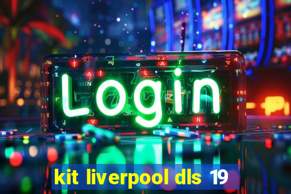 kit liverpool dls 19