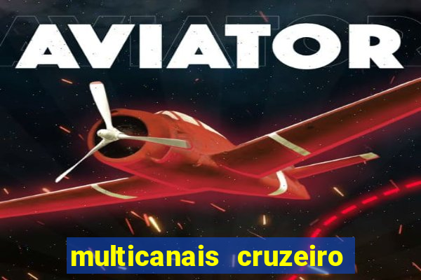 multicanais cruzeiro ao vivo