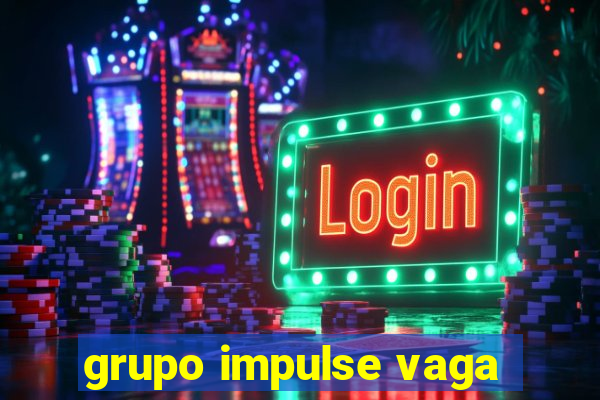 grupo impulse vaga