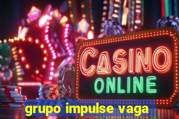 grupo impulse vaga