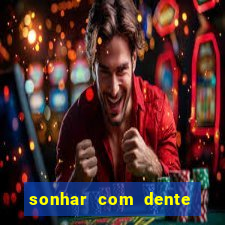 sonhar com dente caindo no jogo do bicho