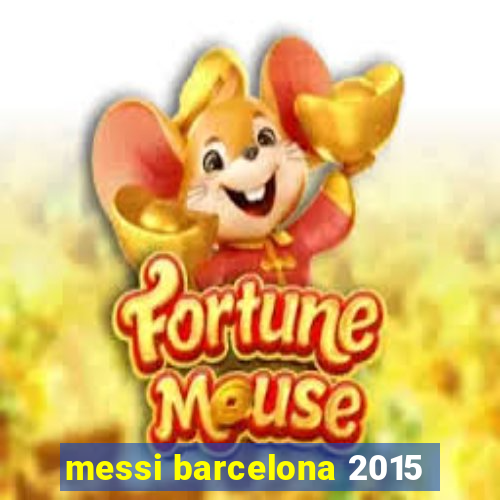 messi barcelona 2015