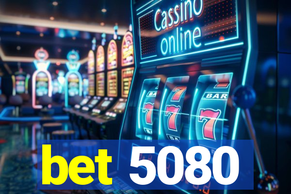 bet 5080