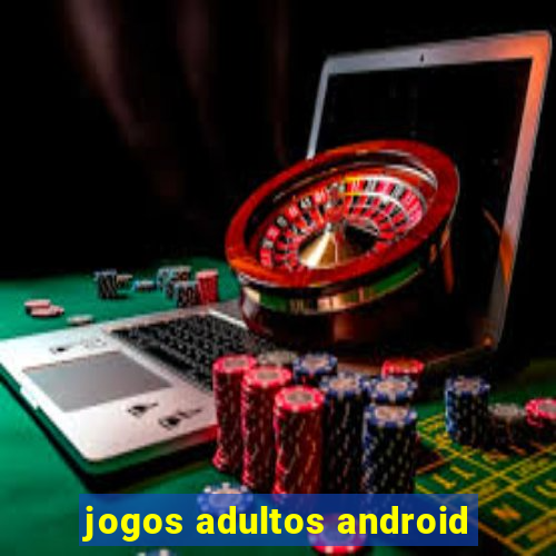 jogos adultos android