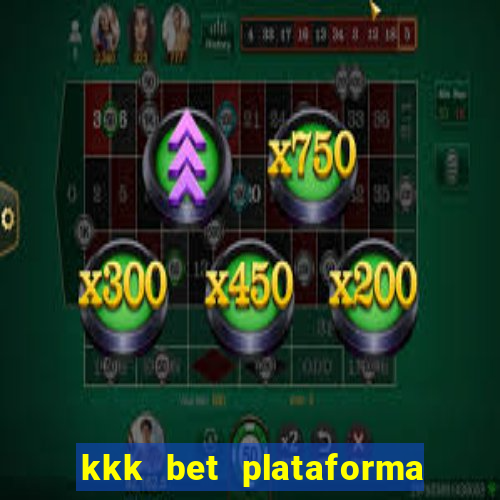 kkk bet plataforma de jogos