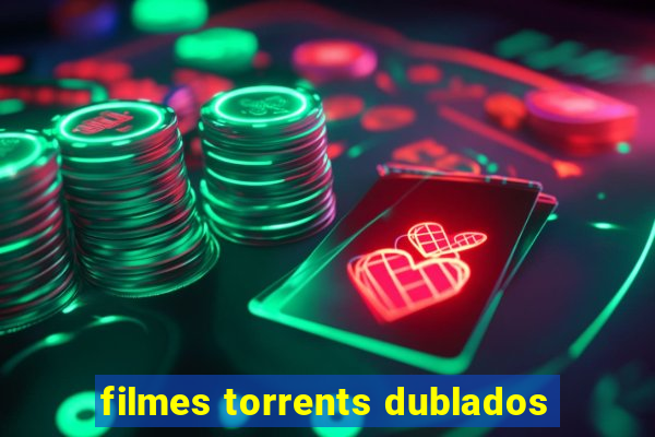 filmes torrents dublados