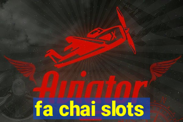 fa chai slots