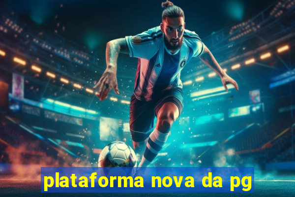 plataforma nova da pg