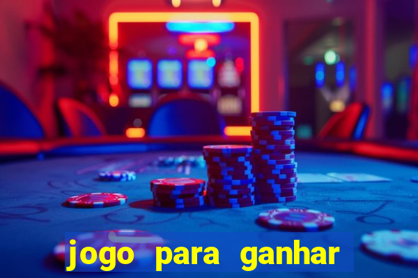 jogo para ganhar dinheiro gratis