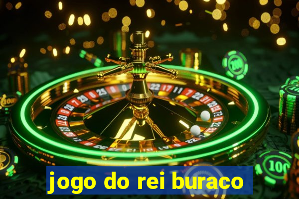 jogo do rei buraco